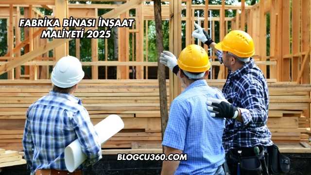 Fabrika Binası İnşaat Maliyeti 2025