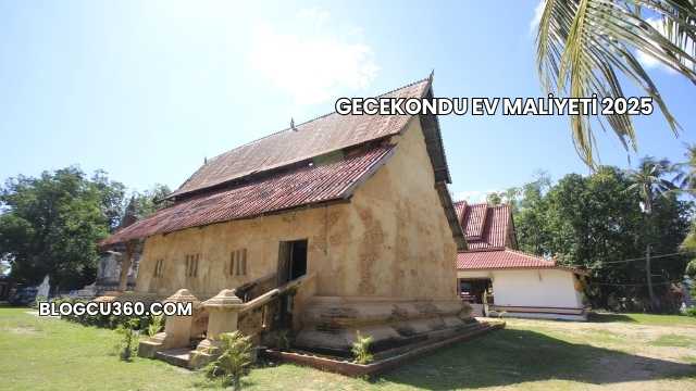 Gecekondu Ev Maliyeti 2025