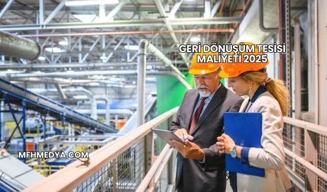 Geri Dönüşüm Tesisi Maliyeti 2025