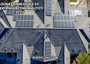 Güneş Enerjisi ile Ev Elektrik Üretimi Maliyeti 2025