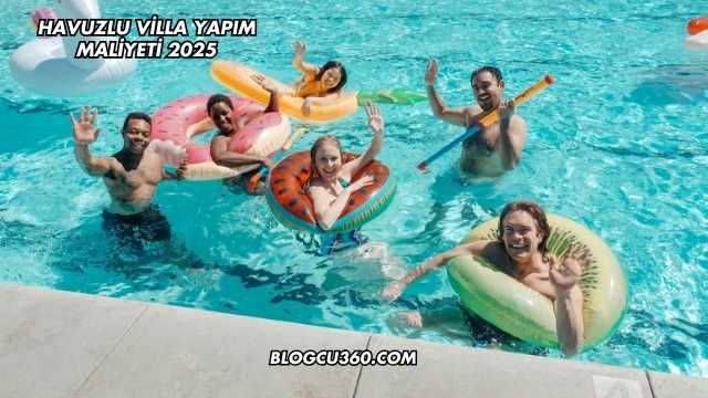 Havuzlu Villa Yapım Maliyeti 2025