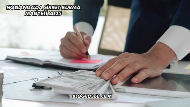 Hollanda'da Şirket Kurma Maliyeti 2025