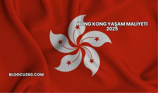 Hong Kong Yaşam Maliyeti 2025