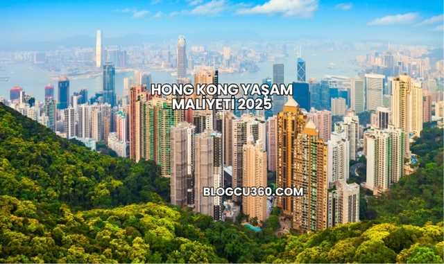 Hong Kong Yaşam Maliyeti 2025