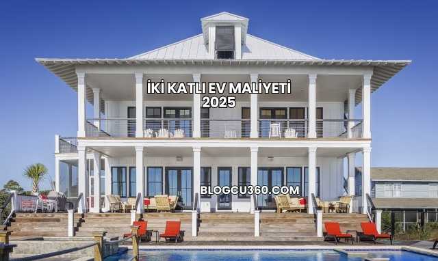 İki Katlı Ev Maliyeti 2025
