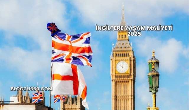 İngiltere Yaşam Maliyeti 2025