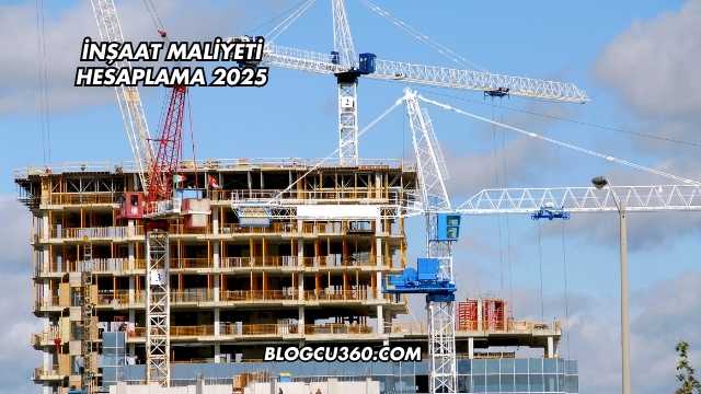 İnşaat Maliyeti Hesaplama 2025
