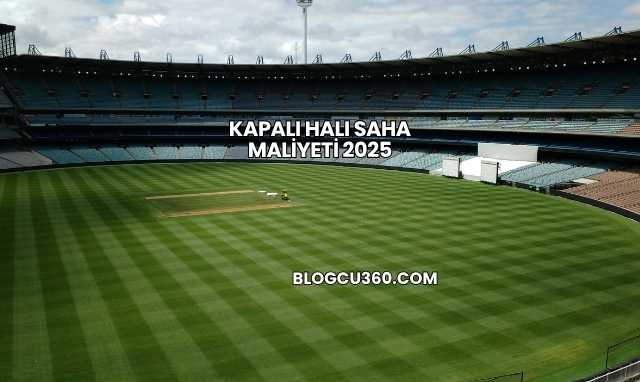 Kapalı Halı Saha Maliyeti 2025