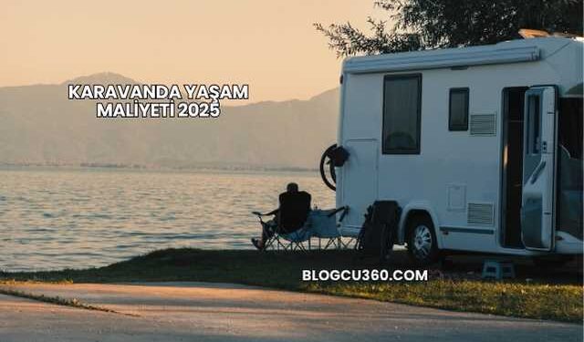 Karavanda Yaşam Maliyeti 2025
