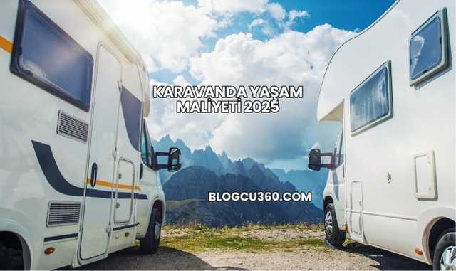 Karavanda Yaşam Maliyeti 2025