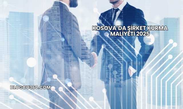 Kosova’da Şirket Kurma Maliyeti 2025