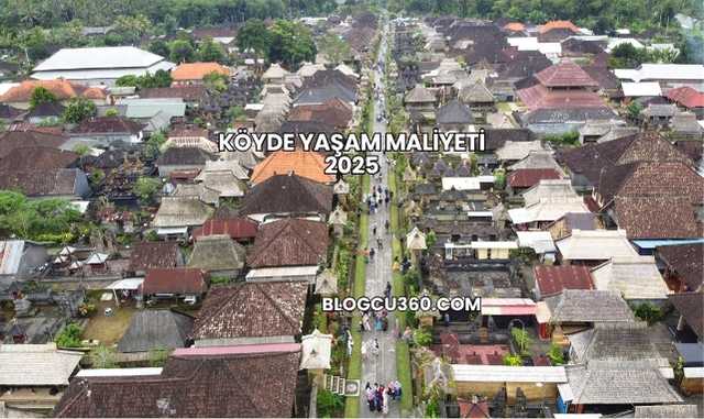 Köyde Yaşam Maliyeti 2025