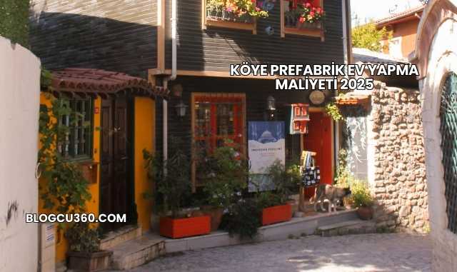 Köye Prefabrik Ev Yapma Maliyeti 2025