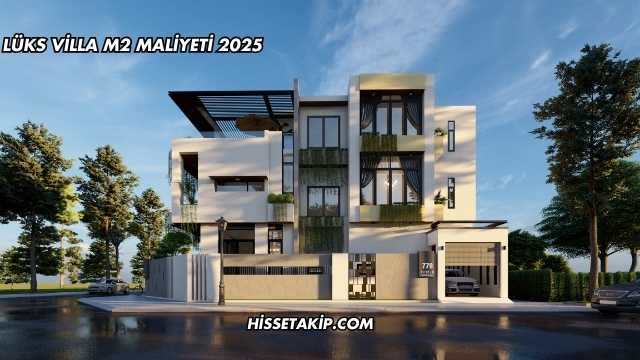 Lüks Villa m2 Maliyeti 2025