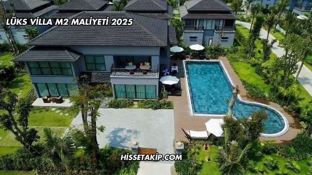 Lüks Villa m2 Maliyeti 2025