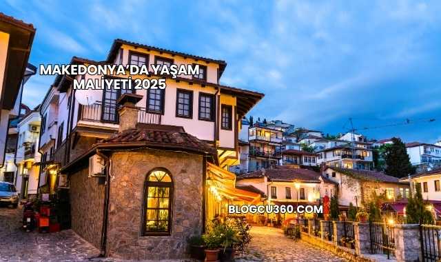 Makedonya’da Yaşam Maliyeti 2025