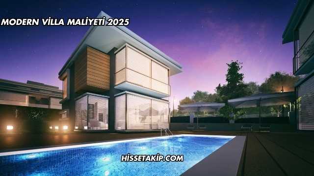 Modern Villa Maliyeti 2025