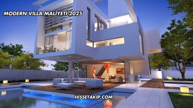 Modern Villa Maliyeti 2025