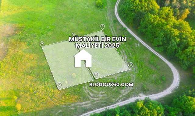 Müstakil Bir Evin Maliyeti 2025