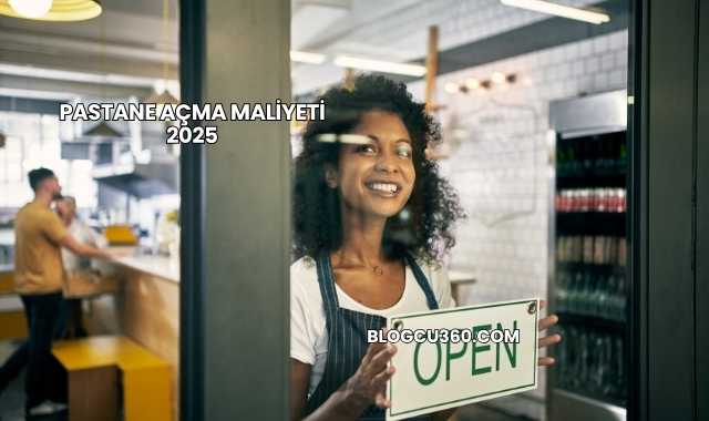 Pastane Açma Maliyeti 2025