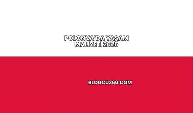 Polonya’da Yaşam Maliyeti 2025
