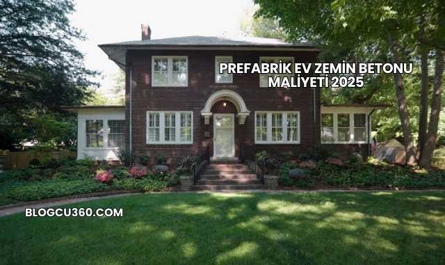 Prefabrik Ev Zemin Betonu Maliyeti 2025