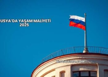 Rusya’da Yaşam Maliyeti 2025
