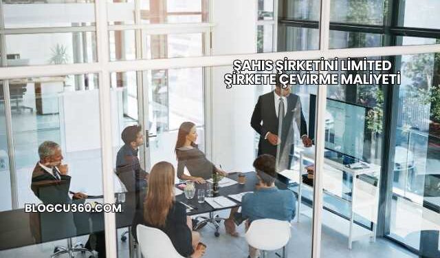 Şahıs Şirketini Limited Şirkete Çevirme Maliyeti