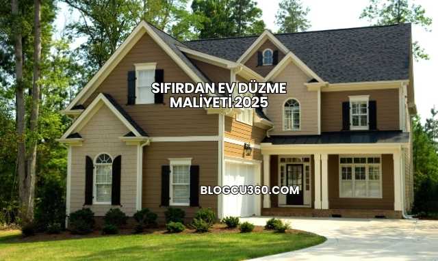 Sıfırdan Ev Düzme Maliyeti 2025