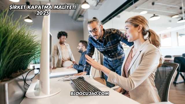 Şirket Kapatma Maliyeti 2025