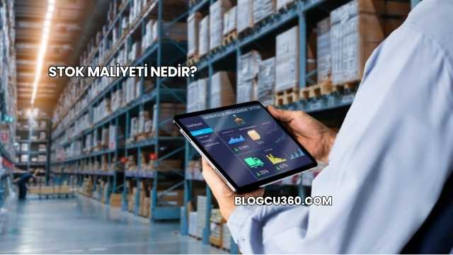 Stok Maliyeti Nedir?