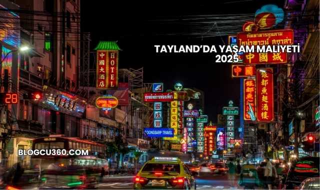Tayland’da Yaşam Maliyeti 2025
