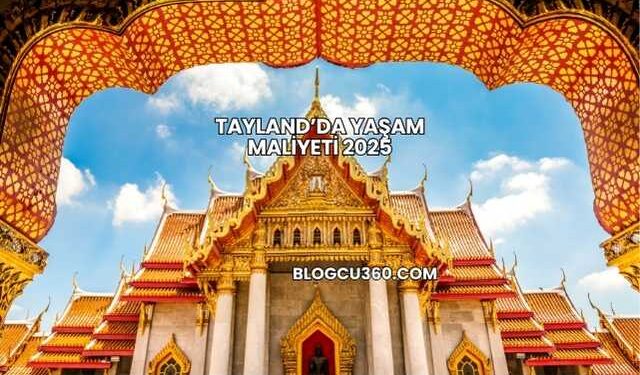 Tayland’da Yaşam Maliyeti 2025