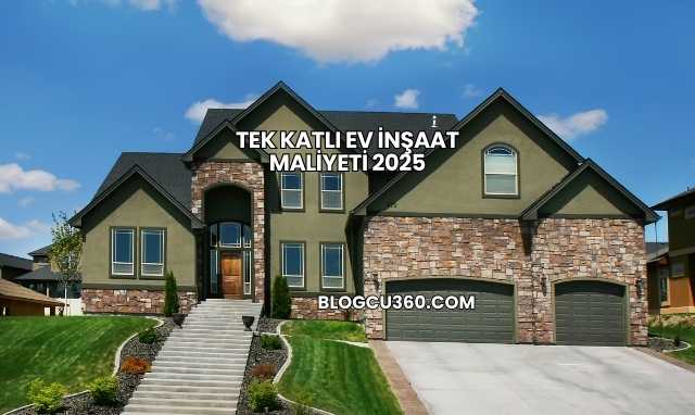 Tek Katlı Ev İnşaat Maliyeti 2025