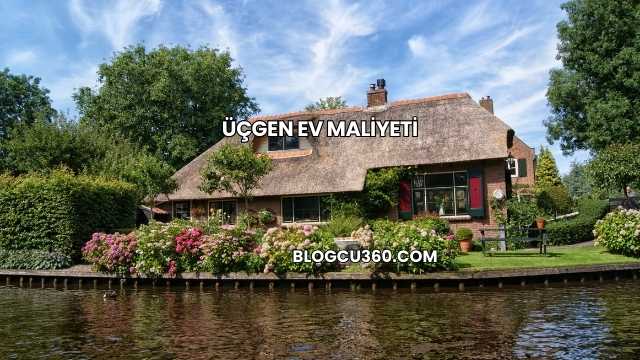 Üçgen Ev Maliyeti