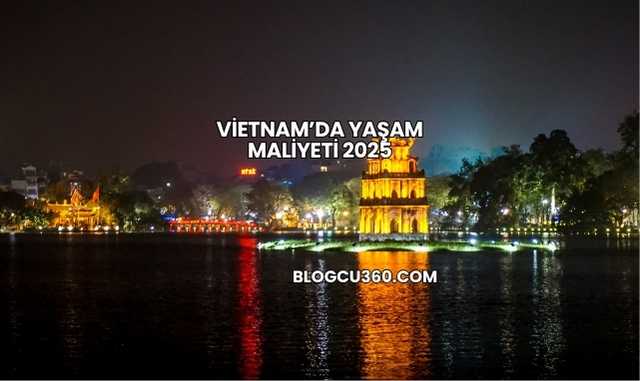 Vietnam’da Yaşam Maliyeti 2025