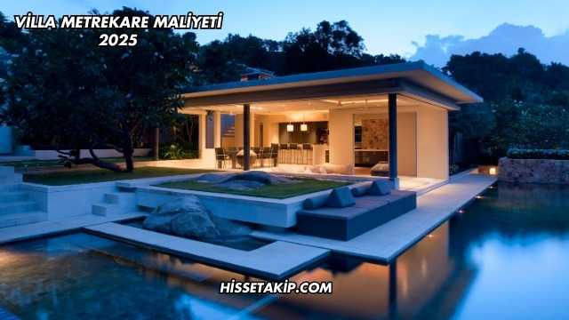 Villa Metrekare Maliyeti 2025