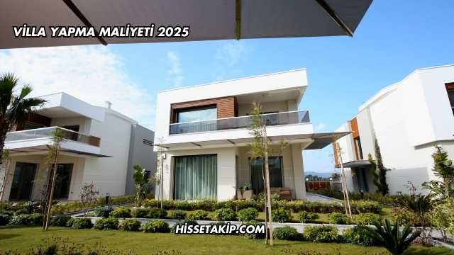 Villa Yapma Maliyeti 2025