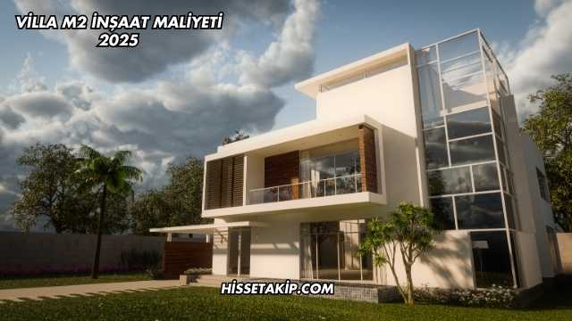 Villa m2 İnşaat Maliyeti 2025