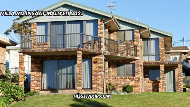 Villa m2 İnşaat Maliyeti 2025