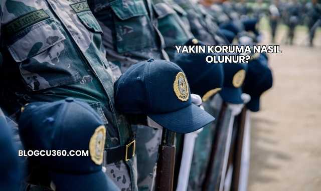 Yakın Koruma Nasıl Olunur?