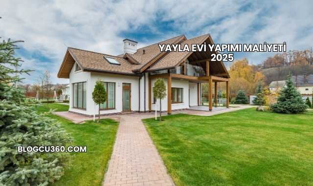 Yayla Evi Yapımı Maliyeti 2025