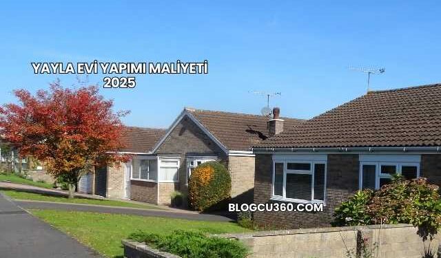 Yayla Evi Yapımı Maliyeti 2025