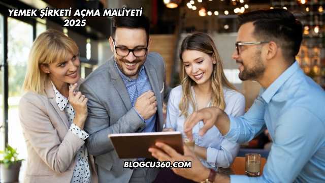 Yemek Şirketi Açma Maliyeti 2025