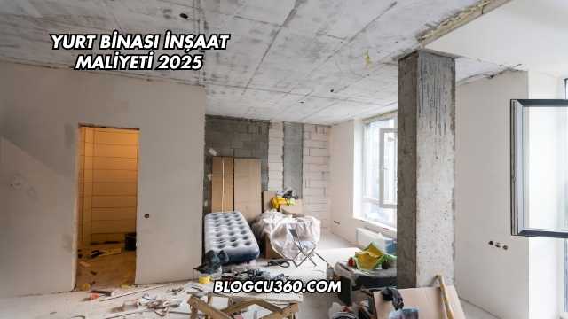 Yurt Binası İnşaat Maliyeti 2025