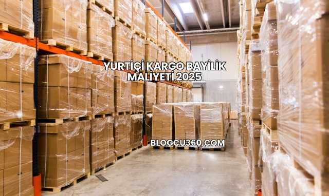 Yurtiçi Kargo Bayilik Maliyeti 2025