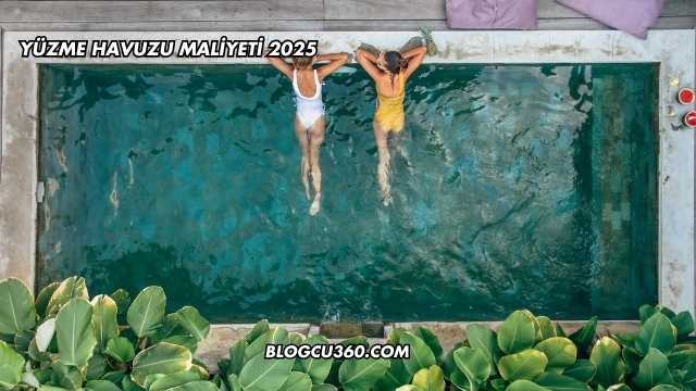 Yüzme Havuzu Maliyeti 2025