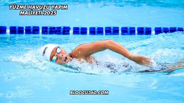Yüzme Havuzu Yapım Maliyeti 2025