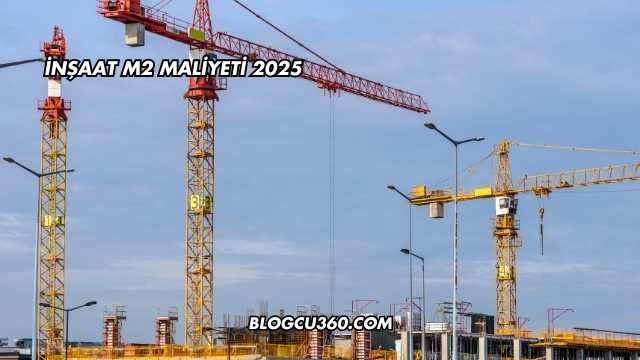 inşaat m2 Maliyeti 2025