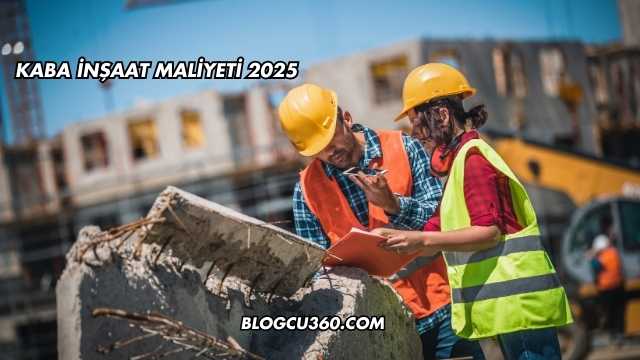 kaba İnşaat Maliyeti 2025